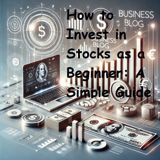 How to Invest in Stocks as a Beginner: A Simple Guide